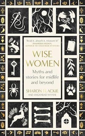 Wise Woman - Myths and stories for midlife and beyond - by Sharon Blackie